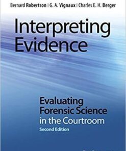 Interpreting Evidence Evaluating Forensic Science In The Courtroom 2Nd Edition