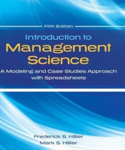 Introduction To Management Science A Modeling And Case Studies Approach With Spreadsheets 5Th Edition