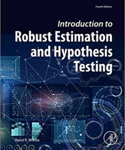 Introduction To Robust Estimation And Hypothesis Testing Statistical Modeling And Decision Science 4Th Edition