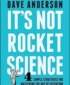 Its Not Rocket Science 4 Simple Strategies For Mastering The Art Of Execution