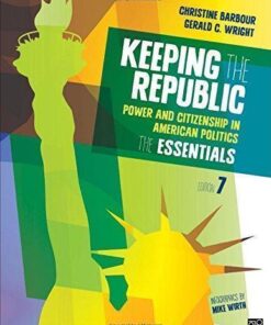 Keeping The Republic Power And Citizenship In American Politics The Essentials 7Th Edition