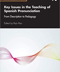 Key Issues In The Teaching Of Spanish Pronunciation From Description To Pedagogy