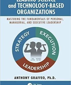 Leading Science And Technology Based Organizations Mastering The Fundamentals Of Personal Managerial And Executive Leadership