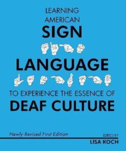 Learning American Sign Language To Experience The Essence Of Deaf Culture
