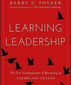 Learning Leadership The Five Fundamentals Of Becoming An Exemplary Leader