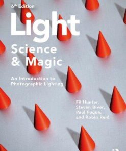 Light Science Magic An Introduction To Photographic Lighting 6Th Edition