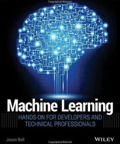 Machine Learning Hands On For Developers And Technical Professionals