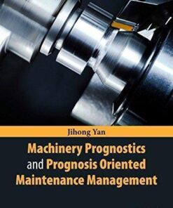 Machinery Prognostics And Prognosis Oriented Maintenance Management