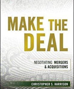 Make The Deal Negotiating Mergers And Acquisitions