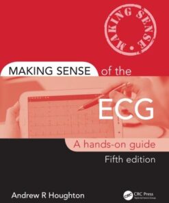 Making Sense Of The Ecg A Hands On Guide 5Th Edition