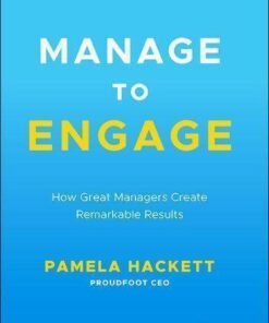 Manage To Engage How Great Managers Create Remarkable Results