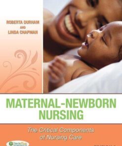 Maternal Newborn Nursing The Critical Components Of Nursing Care 2Nd Edition