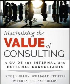 Maximizing The Value Of Consulting A Guide For Internal And External Consultants