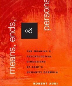 Means Ends And Persons The Meaning And Psychological Dimensions Of Kants Humanity Formula