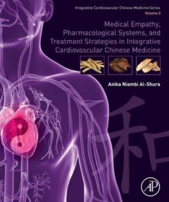 Medical Empathy Pharmacological Systems And Treatment Strategies In Integrative Cardiovascular Chinese Medicine Volume 2
