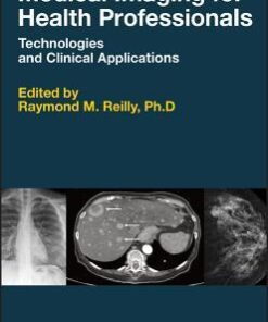Medical Imaging For Health Professionals Technologies And Clinical Applications