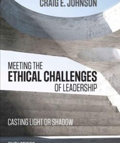 Meeting The Ethical Challenges Of Leadership 6Th Edition