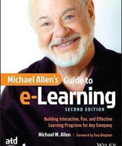Michael Allens Guide To E Learning Building Interactive Fun And Effective Learning Programs For Any Company 2Nd Edition