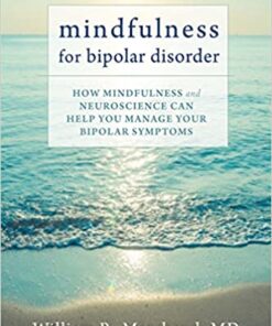 Mindfulness For Bipolar Disorder How Mindfulness And Neuroscience Can Help You Manage Your Bipolar Symptoms