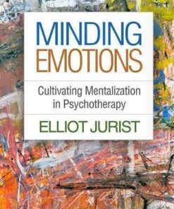 Minding Emotions Cultivating Mentalization In Psychotherapy
