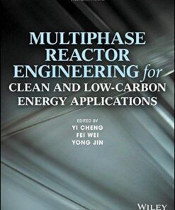 Multiphase Reactor Engineering For Clean And Low Carbon Energy Applications