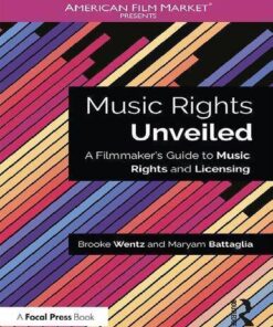 Music Rights Unveiled A Filmmakers Guide To Music Rights And Licensing American Film Market Presents