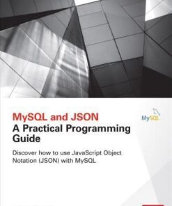 Mysql And Json A Practical Programming Guide Edition