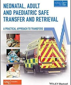 Neonatal Adult And Paediatric Safe Transfer And Retrieval A Practical Approach To Transfers Advanced Life Support Group