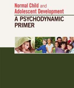 Normal Child And Adolescent Development A Psychodynamic Primer