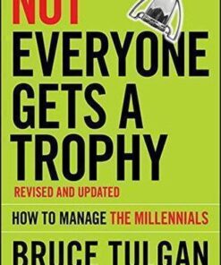 Not Everyone Gets A Trophy How To Manage The Millennials