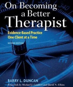 On Becoming A Better Therapist Evidence Based Practice One Client At A Time 2Nd Edition