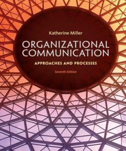 Organizational Communication Approaches And Processes 7Th Edition