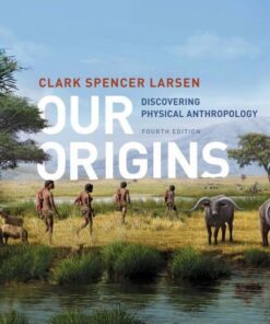 Our Origins Discovering Physical Anthropology 4Th Edition