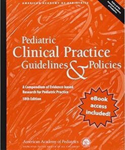 Pediatric Clinical Practice Guidelines Policies A Compendium Of Evidence Based Research For Pediatric Practices Eighteenth 18Th Edition