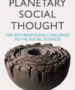 Planetary Social Thought The Anthropocene Challenge To The Social Sciences