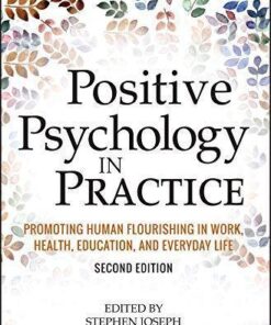 Positive Psychology In Practice Promoting Human Flourishing In Work Health Education And Everyday Life 2Nd Edition