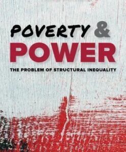 Poverty And Power The Problem Of Structural Inequality 3Rd Edition