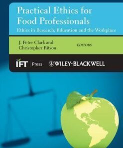 Practical Ethics For Food Professionals Ethics In Research Education And The Workplace