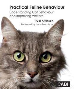 Practical Feline Behaviour Understanding Cat Behaviour And Improving Welfare