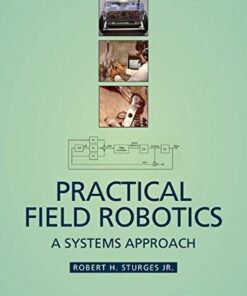Practical Field Robotics A Systems Approach