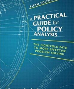 Practical Guide For Policy Analysis The Eightfold Path To More Effective Problem Solving 5Th Edition