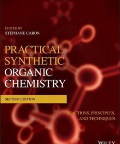 Practical Synthetic Organic Chemistry Reactions Principles And Techniques 2Nd Edition