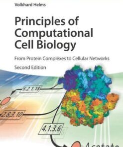 Principles Of Computational Cell Biology From Protein Complexes To Cellular Networks 2Nd Edition