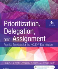 Prioritization Delegation And Assignment Practice Exercises For The Nclex Examination 4Th Edition