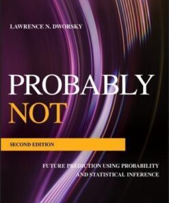 Probably Not Future Prediction Using Probability And Statistical Inference 2Nd Edition