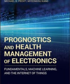 Prognostics And Health Management Of Electronics Fundamentals Machine Learning And Internet Of Things