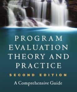 Program Evaluation Theory And Practice A Comprehensive Guide 2Nd Edition
