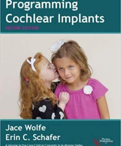 Programming Cochlear Implants Core Clinical Concepts In Audiology 2Nd Edition
