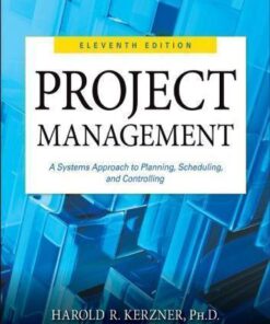 Project Management A Systems Approach To Planning Scheduling And Controlling