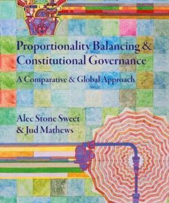 Proportionality Balancing And Constitutional Governance A Comparative And Global Approach